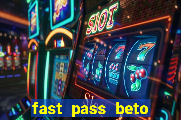 fast pass beto carrero valor